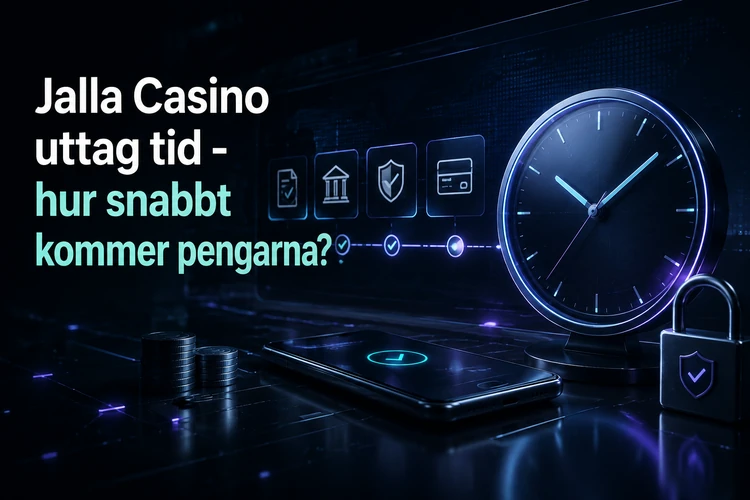 Jalla Casino uttag tid - hur snabbt kommer pengarna?
